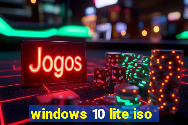 windows 10 lite iso